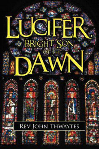 Lucifer, Bright Son of the Dawn