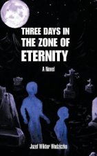 Three Days in the Zone of Eternity