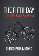 Fifth Day . . . and Other Bitesize Prose Poems