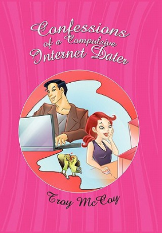 Confessions of a Compulsive Internet Dater