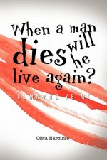 When a Man Dies Will He Live Again?