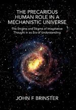 Precarious Human Role in a Mechanistic Universe