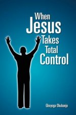 When Jesus Takes Total Control