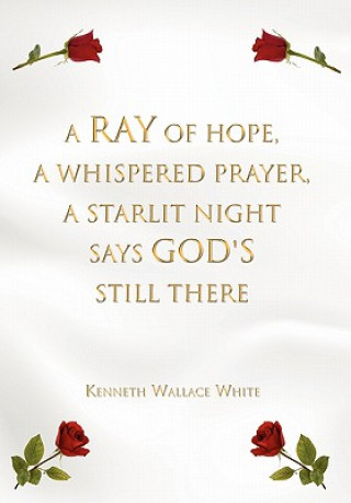 Ray of Hope, A Whispered Prayer, A Starlit Night Says God's Still There