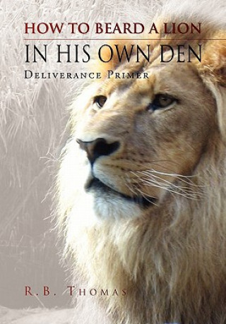 How to Beard a Lion in His Own Den