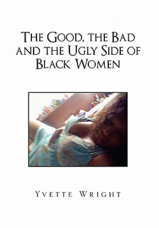 Good, the Bad and the Ugly Side of Black Women