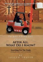I'm Just a Fork-Lift Operator. After All, What Do I Know ?