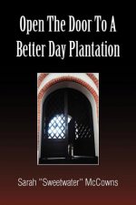 Open the Door to a Better Day Plantation