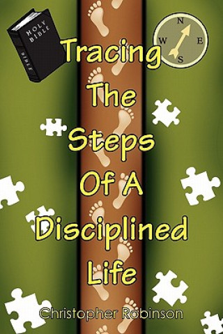 Tracing the Steps of a Disciplined Life