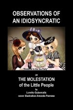 Observations of an Idiosyncratic or the Molestation of the Little People