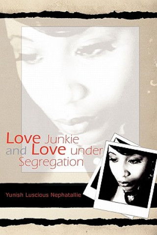 Love Junkie and Love Under Segregation