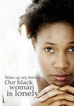 Wake up my brother, Our black woman is lonely
