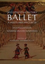 Seventeenth-Century Ballet a Multi-Art Spectacle