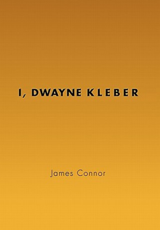 I, Dwayne Kleber