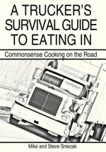 Trucker's Survival Guide to Eating In