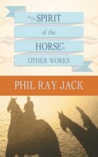 Spirit of the Horse and Other Works