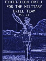 Exhibition Drill For The Military Drill Team, Vol. II