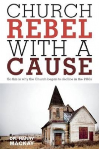 Church Rebel with a Cause - So This Is Why the Church Began to Decline in the 1960s