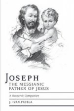 Joseph the Messianic Father of Jesus - A Research Companion