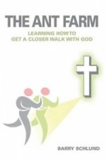Ant Farm - Learning How to Get a Closer Walk with God