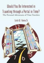 Would You Be Interested in Traveling Through a Portal in Time?