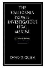 California Private Investigator's Legal Manual (Third Edition)