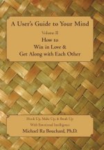 User S Guide to Your Mind Volume II How to Win in Love & Get Along with Each Other