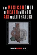 Mexican Cult of Death in Myth, Art and Literature