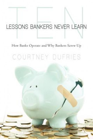 Ten Lessons Bankers Never Learn