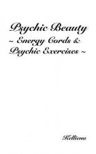 Psychic Beauty Energy Cords & Psychic Exercises