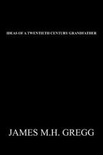 Ideas of a Twentieth Century Grandfather