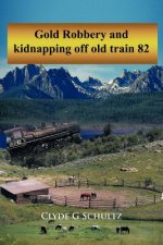 Gold Robbery and Kidnapping Off Old Train 82