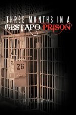 Three Months in a Gestapo Prison