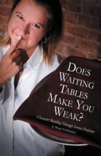 Does Waiting Tables Make You Weak?