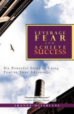Leverage Fear and Achieve Success