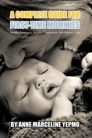 Complete Guide for First-Time Mommies