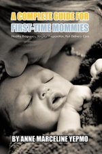 Complete Guide for First-Time Mommies