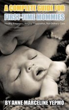 Complete Guide for First-Time Mommies