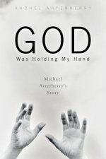 God Was Holding My Hand