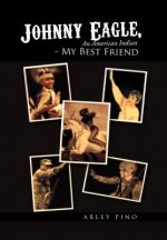 Johnny Eagle, an American Indian - My Best Friend