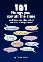 101 Things You Say All the Time