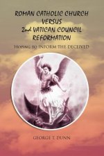 Roman Catholic Church Versus 2nd Vatican Council Reformation