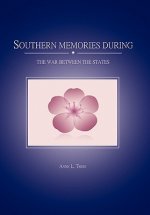 Southern Memories During the War Between the States
