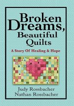 Broken Dreams, Beautiful Quilts