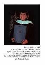 Implementation of a Social Skills Curriculum to Reduce Behavioral Problems of African American Boys in Elementary Classroom Settings