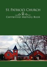 St. Patrick's Church Centennial Memory Book