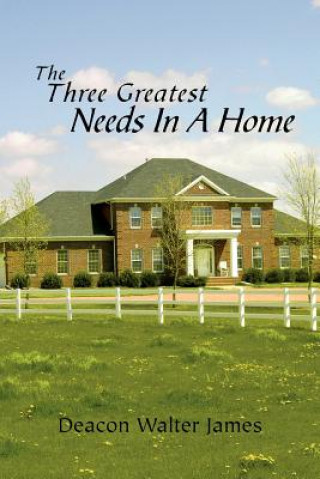 Three Greatest Needs in a Home