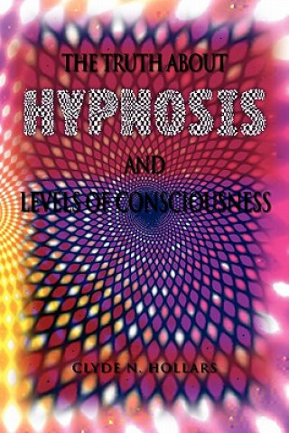 Truth About Hypnosis and Levels of Consciousness