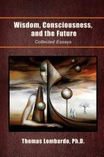Wisdom, Consciousness, and the Future