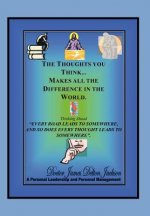 Thoughts You Think...Makes All The Difference In The World
